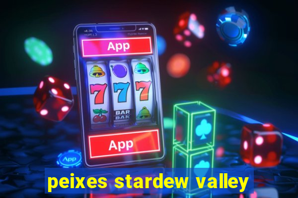 peixes stardew valley